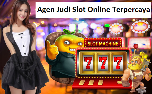 Agen Judi Slot Online Terpercaya